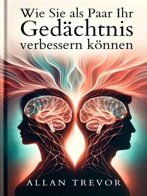 Title details for Wie Sie als Paar Ihr Gedächtnis verbessern können by ALLAN TREVOR - Available